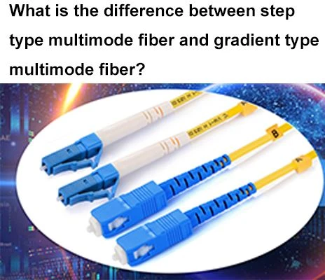 Hvad er forskellen mellem trintype multimode fiber og gradient type multimode...