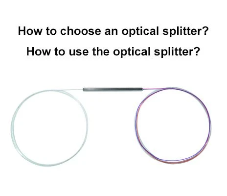 Hvordan vælger jeg en optisk splitter? Hvordan bruges den optiske splitter?