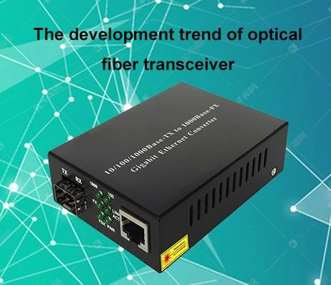 Udviklingstendensen for optisk fibertransceiver
