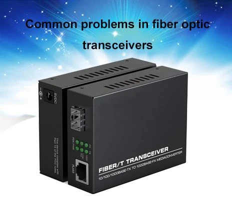 Almindelige problemer i fiberoptiske transceivere